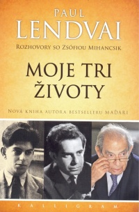 Moje tri životy-Rozhovory so Zsófiou Mihancsik